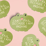 Can't Fail Because I Am Insane Frog Sticker
