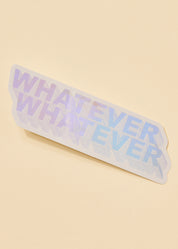 Whatever Whatever Holographic Sticker