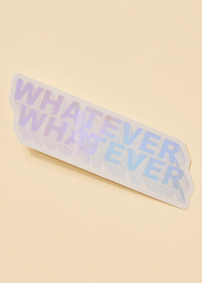 Whatever Whatever Holographic Sticker