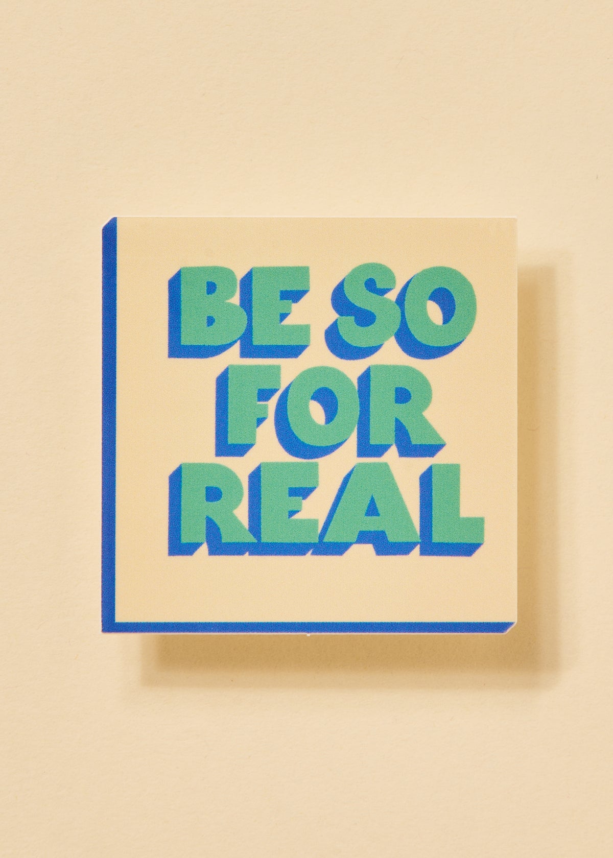 Fir Real Sticker Be So For Real Sticker – One and Only Paper