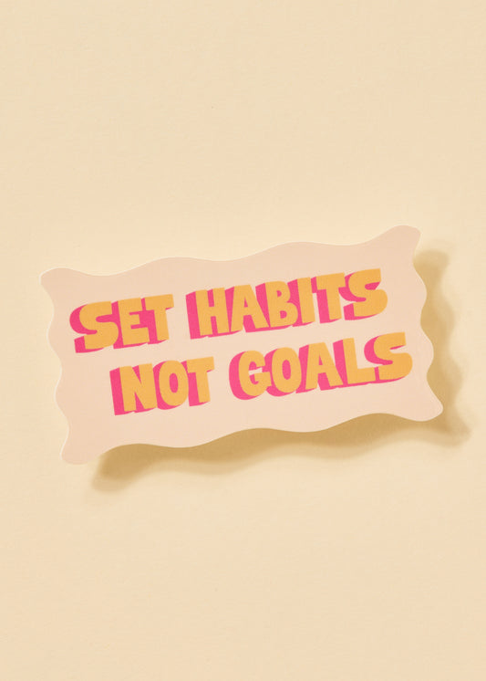 Set Habits Not Goals Sticker