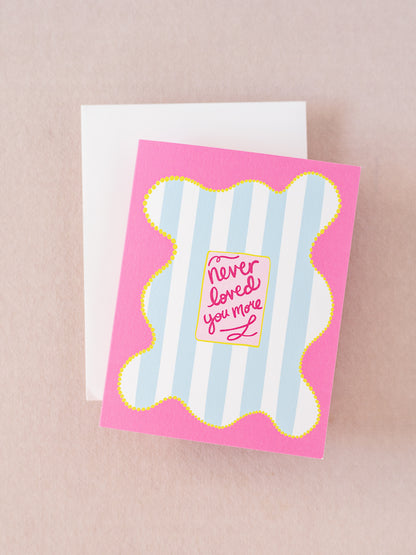 Never Loved You More A2 Folded Greeting Card - Single