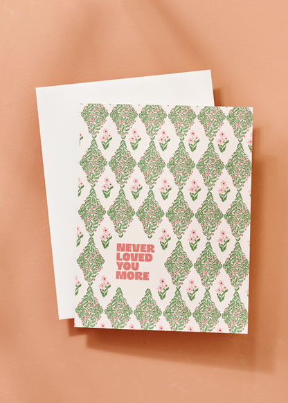 Never Loved You More Floral Folded A2 Greeting Card