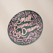 Small Business, Big Dreams Round Sticker Green Background