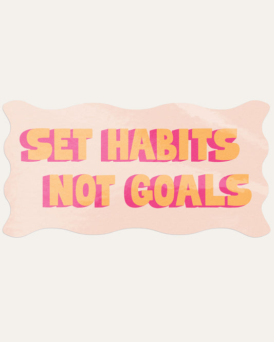 Set Habits Not Goals Sticker