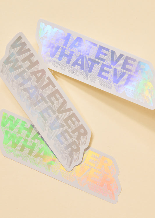 Whatever Whatever Holographic Sticker