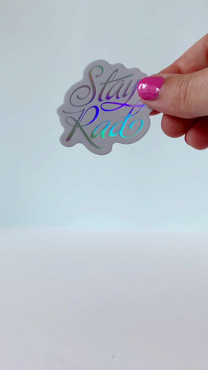 Stay Rad Holographic Sticker