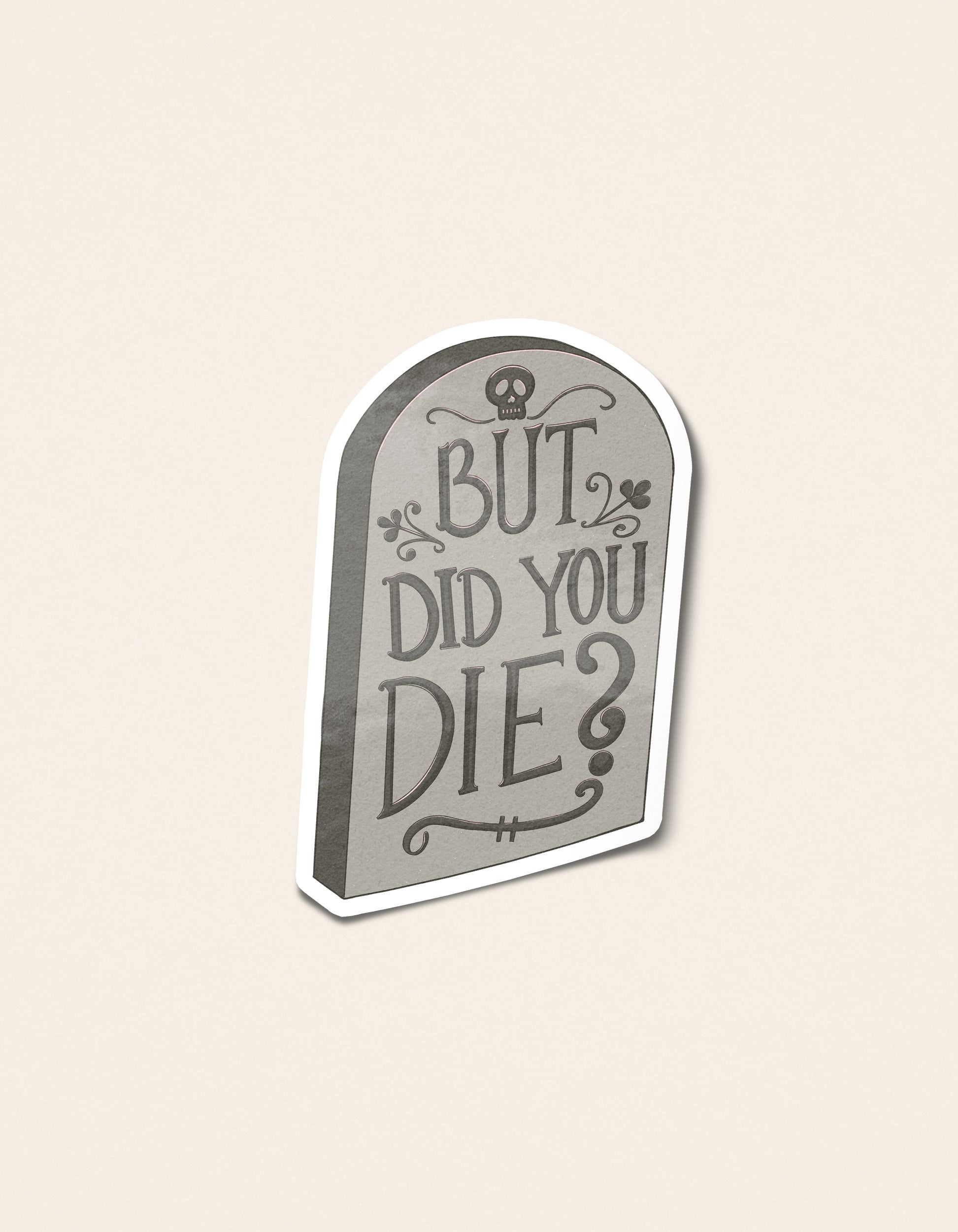 But Did You Die tombstone illustrated Halloween sticker