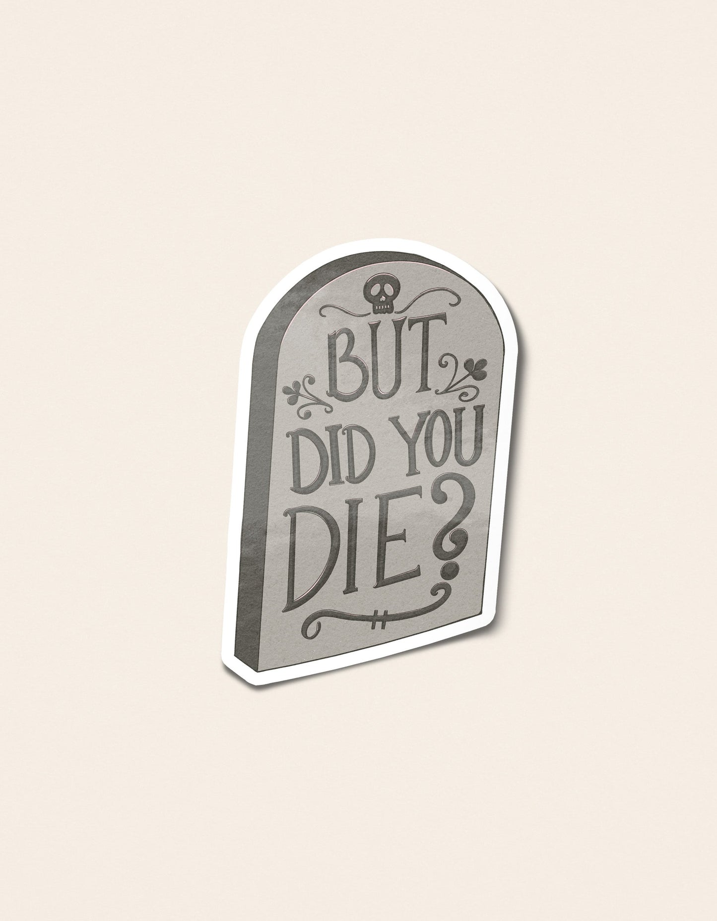 But Did You Die Tombstone Halloween Sticker