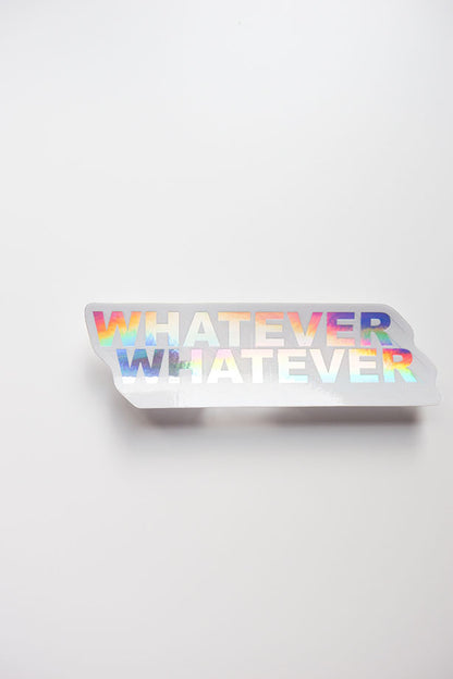 Whatever Whatever Holographic Sticker