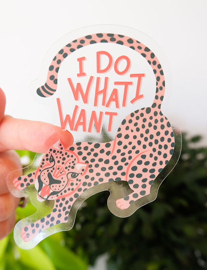 I Do What I Want Clear Sticker